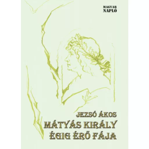 Mátyás király égig érő fája (Jezsó Ákos)