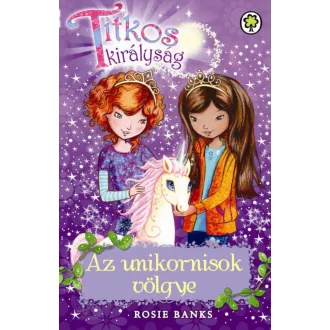 Az unikornisok völgye /Titkos királyság 2. (Rosie Banks)