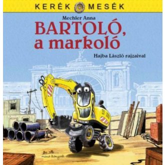 Bartoló, a markoló - Kerék mesék (Hajba László)