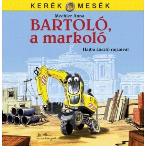 Bartoló, a markoló - Kerék mesék (Hajba László)