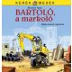 Bartoló, a markoló - Kerék mesék (Hajba László)