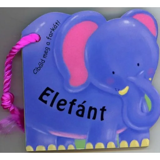 ELEFÁNT - CIBÁLD MEG A FARKÁT! (Leporelló)