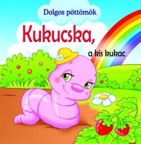 Kukucska, a kis kukac - Dolgos pöttömök - Veronica Podesta
