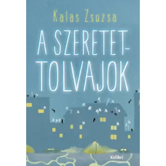 Kalas Zsuzsa: A szeretettolvajok