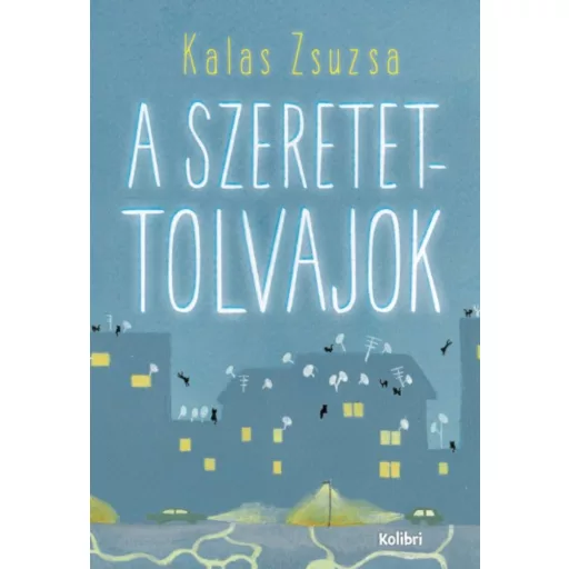 Kalas Zsuzsa: A szeretettolvajok