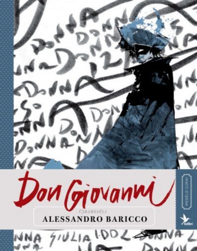 Don Giovanni - Meséld újra! 1. - Alessandro Baricco