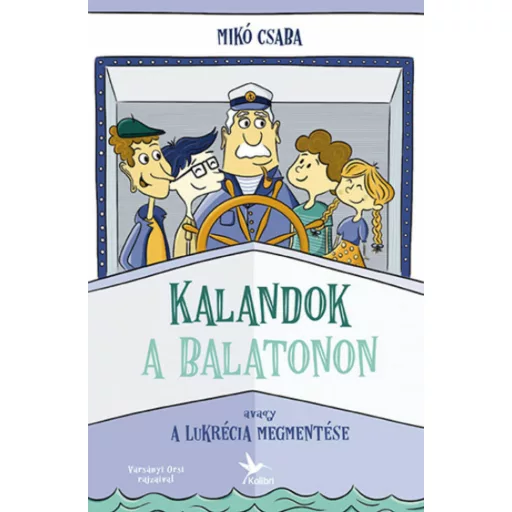 Kalandok a Balatonon 1. - Avagy a Lukrécia megmentése - Mikó Csaba