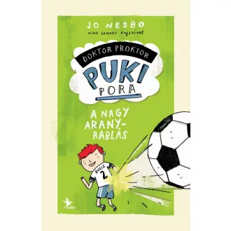 A nagy aranyrablás - Doktor Proktor pukipora 4. (Jo Nesbo)