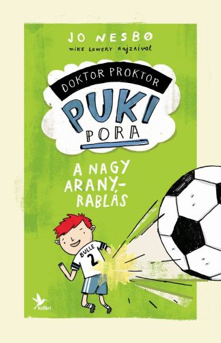 A nagy aranyrablás  - Doktor Proktor pukipora 4. (Jo Nesbo)