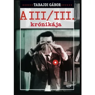 A III/III. krónikája - Tabajdi Gábor