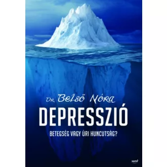 Depresszió /Betegség vagy úri huncutság? (Dr. Belső Nóra)