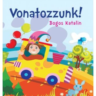 Vonatozzunk! (Bogos Katalin)