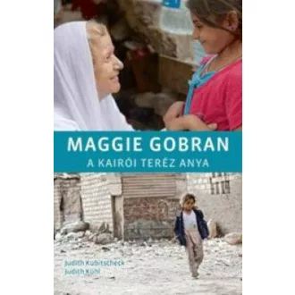 Maggie Gobran /A kairói Teréz anya (Judith Kühl)