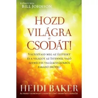 Hozd világra a csodát! (Heidi Baker)