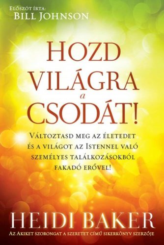 Hozd világra a csodát! (Heidi Baker)