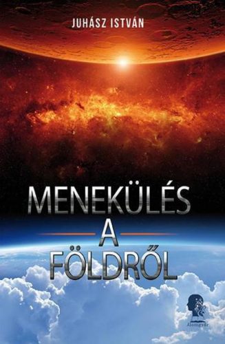 Menekülés a földről (Juhász István.)