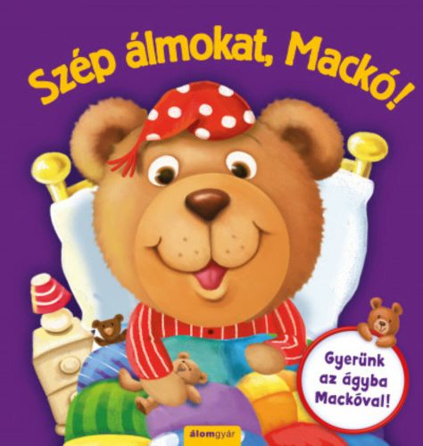 Szép álmokat, Mackó! - Gyerünk az ágyba Mackóval! (Caroline Richards)