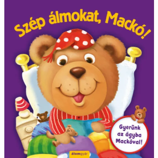 Szép álmokat, Mackó! - Gyerünk az ágyba Mackóval! (Caroline Richards)