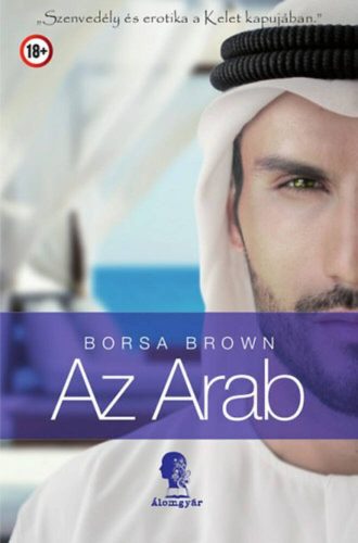 Az arab - Szenvedély és erotika a kelet kapujában (Borsa Brown)