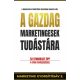 A gazdag marketingesek tudástára - 52 gyakorlati tipp a gyors vevőszerzéshet (Pongor-Juhász Att
