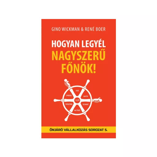 Hogyan legyél nagyszerű főnök! - Gino Wickman