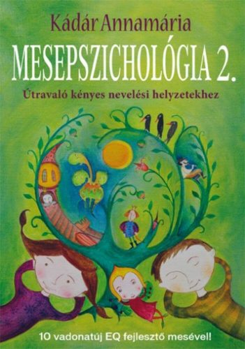 Mesepszichológia 2. /Útravaló kényes nevelési helyzetekhez (Kádár Annamária)