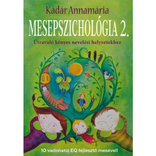 Mesepszichológia 2. - Útravaló kényes nevelési helyzetekhez - Kádár Annamária