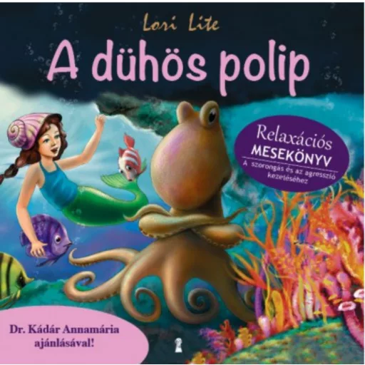 A dühös polip /Relaxációs mesekönyv - a szorongás és az agresszió kezeléséhez (Lori Lite)