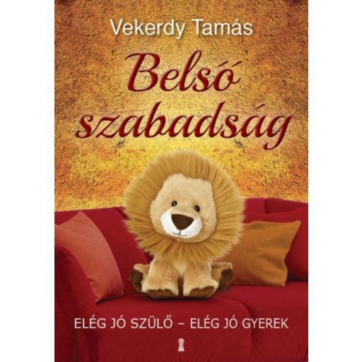 Belső szabadság /Elég jó szülő - elég jó gyerek (Vekerdy Tamás)