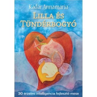 Lilla és Tündérbogyó /30 érzelmi intelligencia fejlesztő mese (Kádár Annamária)