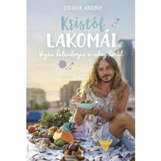Kristóf lakomái - Vegán kalandozás a világ körül (Steiner Kristóf)