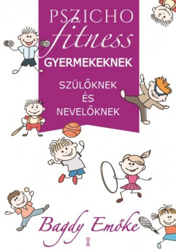 Pszichofitness gyermekeknek, szülőknek és nevelőknek (Bagdy Emőke)