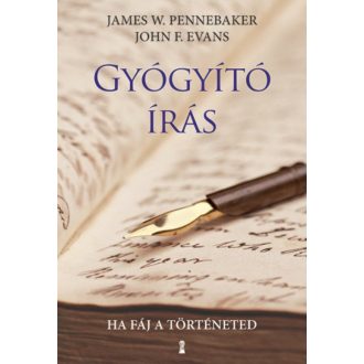 Gyógyító írás - Ha fáj a történeted (James W. Pennebaker)