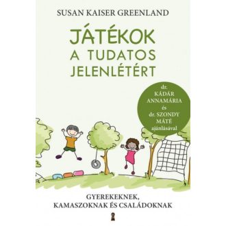 Játékok a tudatos jelenlétért - Gyerekeknek, kamaszoknak és családoknak (Susan Kaiser Greenland