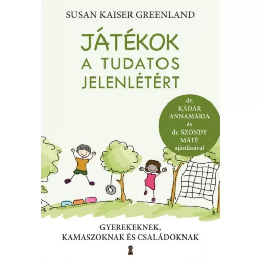 Játékok a tudatos jelenlétért - Gyerekeknek, kamaszoknak és családoknak (Susan Kaiser Greenland