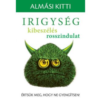 Irigység, kibeszélés, rosszindulat - Értsük meg, hogy ne gyengítsen! (Almási Kitti)