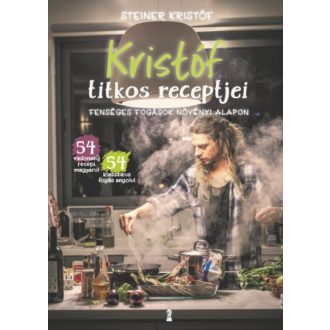 Kristóf titkos receptjei - Fenséges fogások növényi alapon / Kristóf's Kitchen - Fabulous Food 