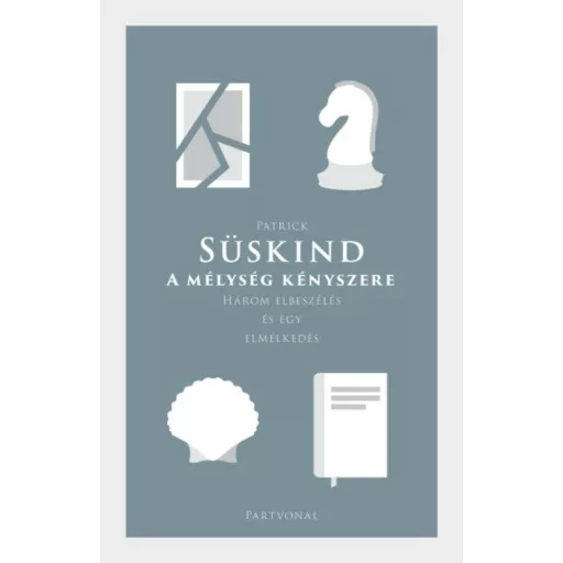 A mélység kényszere - Három elbeszélés és egy elmélkedés - Patrick Süskind