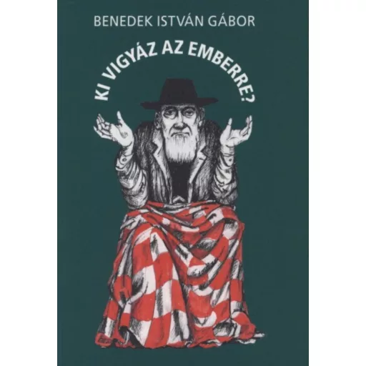 Ki vigyáz az emberre? - Benedek István Gábor