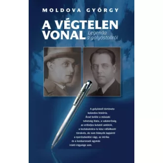 A végtelen vonal /Legenda a golyóstollról (2. kiadás) (Moldova György)