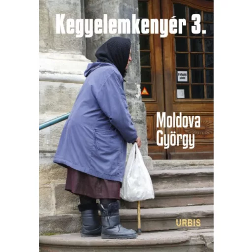 Moldova György: Kegyelemkenyér 3. - Riport a nyugdíjasokról