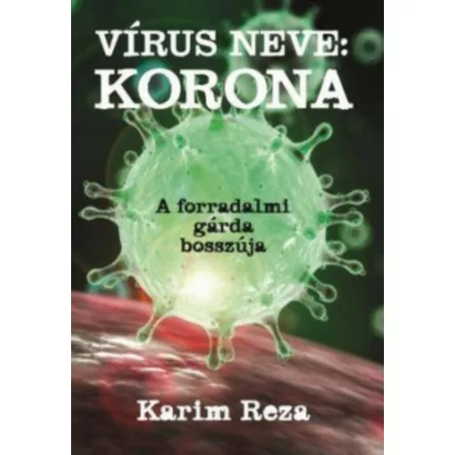Vírus neve: Korona - A Forradalmi Gárda bosszúja (Karim Reza)
