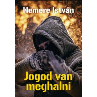 Jogod van meghalni - Nemere István