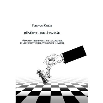 Bűnügyi sakkjátszmák - Fenyvesi Csaba