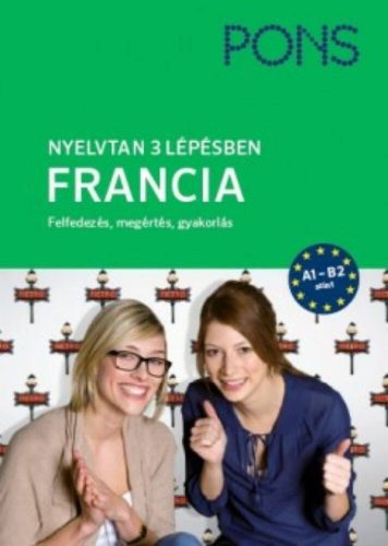 PONS Nyelvtan 3 lépésben - Francia A1-B2 - Felfedezés, megértés, gyakorlás (Michael Deneux)