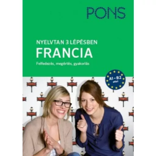 PONS Nyelvtan 3 lépésben - Francia A1-B2 - Felfedezés, megértés, gyakorlás (Michael Deneux)