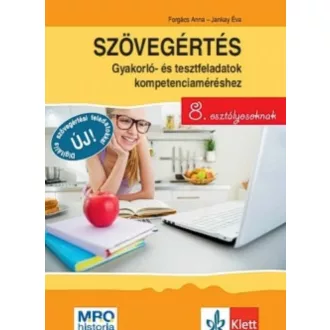   Szövegértés - Gyakorló- és tesztfeladatok kompetenciaméréshez 8. osztályosoknak (Forgács Anna)
