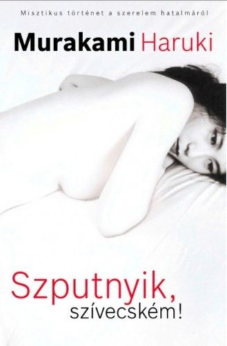 Murakami Haruki: Szputnyik, szívecském!