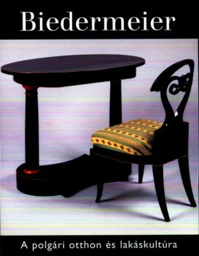 Biedermeier - A polgári otthon és lakáskultúra - Vadas József
