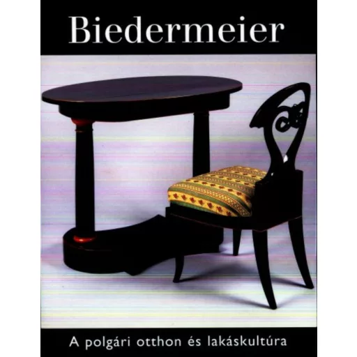 Biedermeier - A polgári otthon és lakáskultúra - Vadas József
